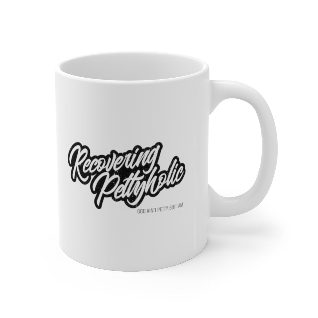 Recovering Pettyholic Mug 11oz (White/Black)-Mug-The Original God Ain't Petty But I Am