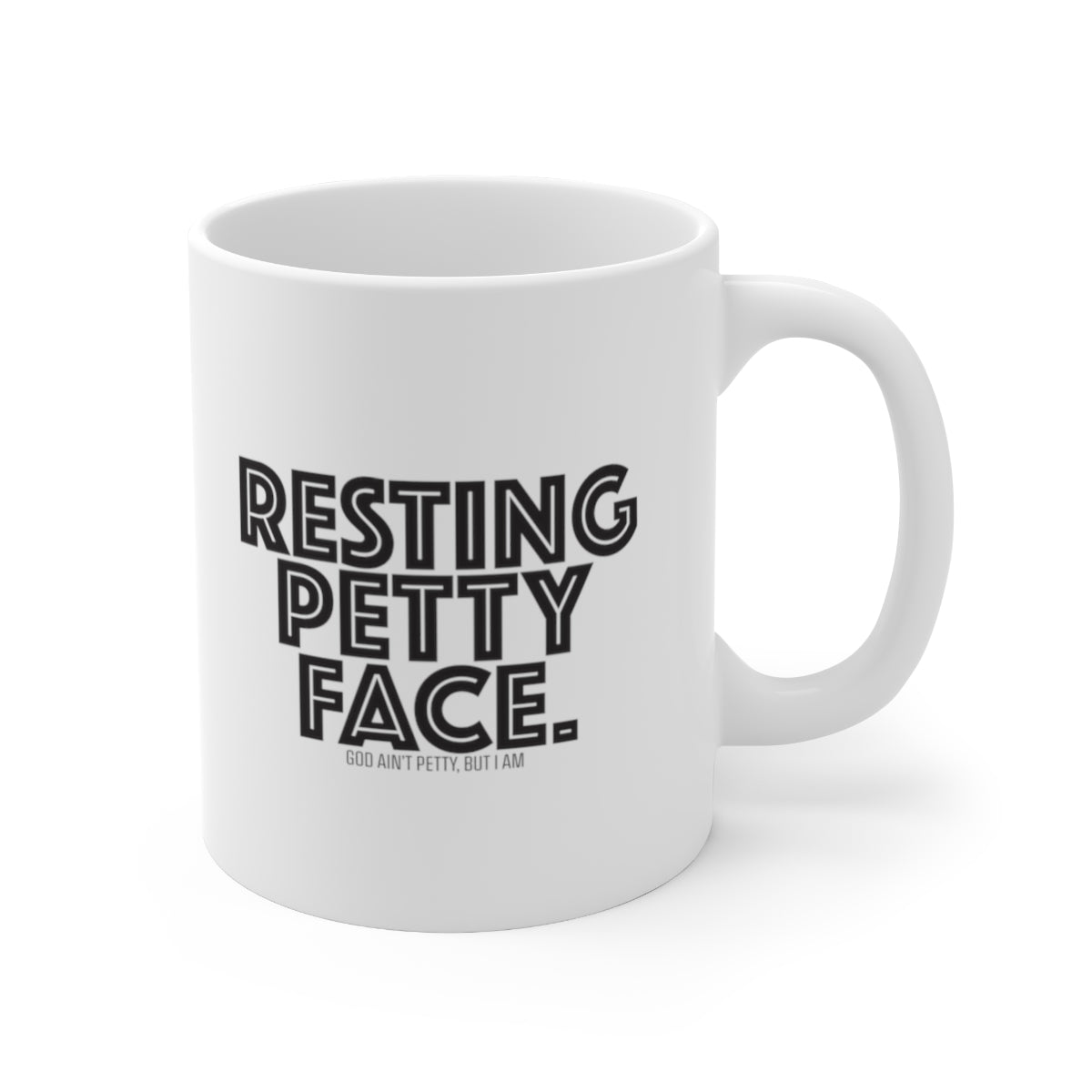 Resting Petty Face Mug 11oz (White/Black)-Mug-The Original God Ain't Petty But I Am