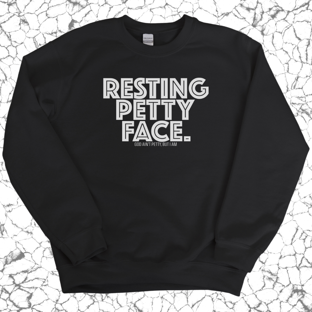 Resting Petty Face Unisex Sweatshirt-Sweatshirt-The Original God Ain't Petty But I Am