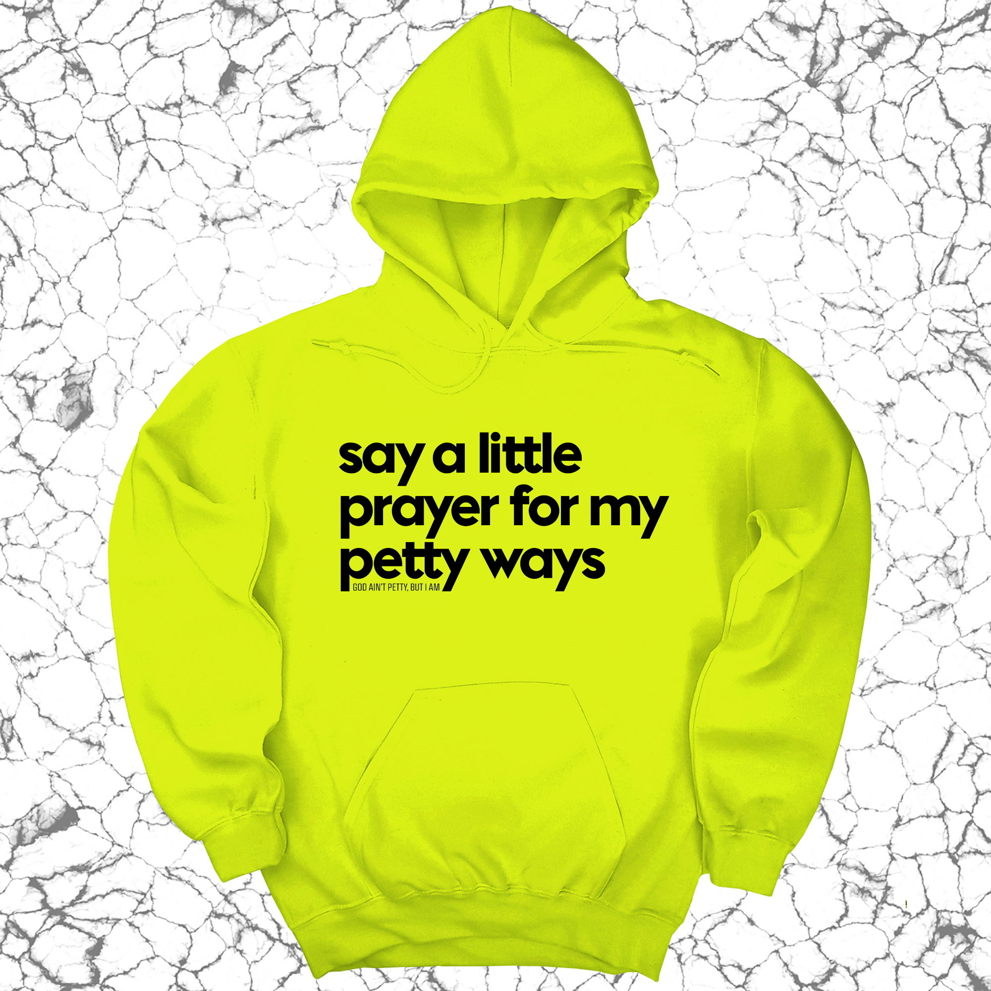 Say a little prayer for my petty ways Unisex Hoodie-Hoodie-The Original God Ain't Petty But I Am