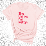 She Thinks I'm Petty Unisex Tee-T-Shirt-The Original God Ain't Petty But I Am