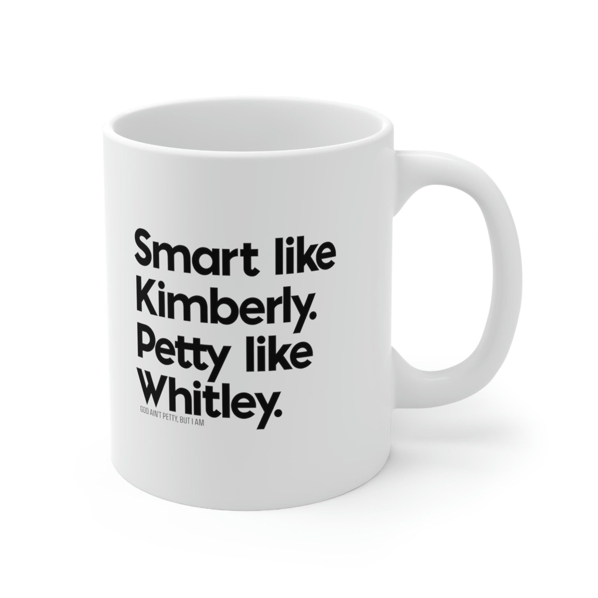 Smart like Kimberly. Petty Like Whitley Mug 11oz (White/Black)-Mug-The Original God Ain't Petty But I Am