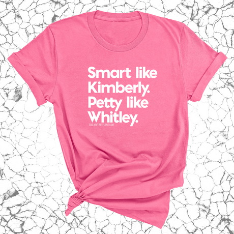 Smart like Kimberly. Petty like Whitley Unisex Tee-T-Shirt-The Original God Ain't Petty But I Am