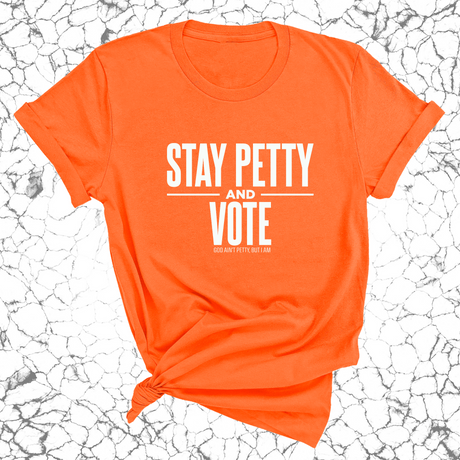 Stay Petty and Vote Unisex Tee-T-Shirt-The Original God Ain't Petty But I Am