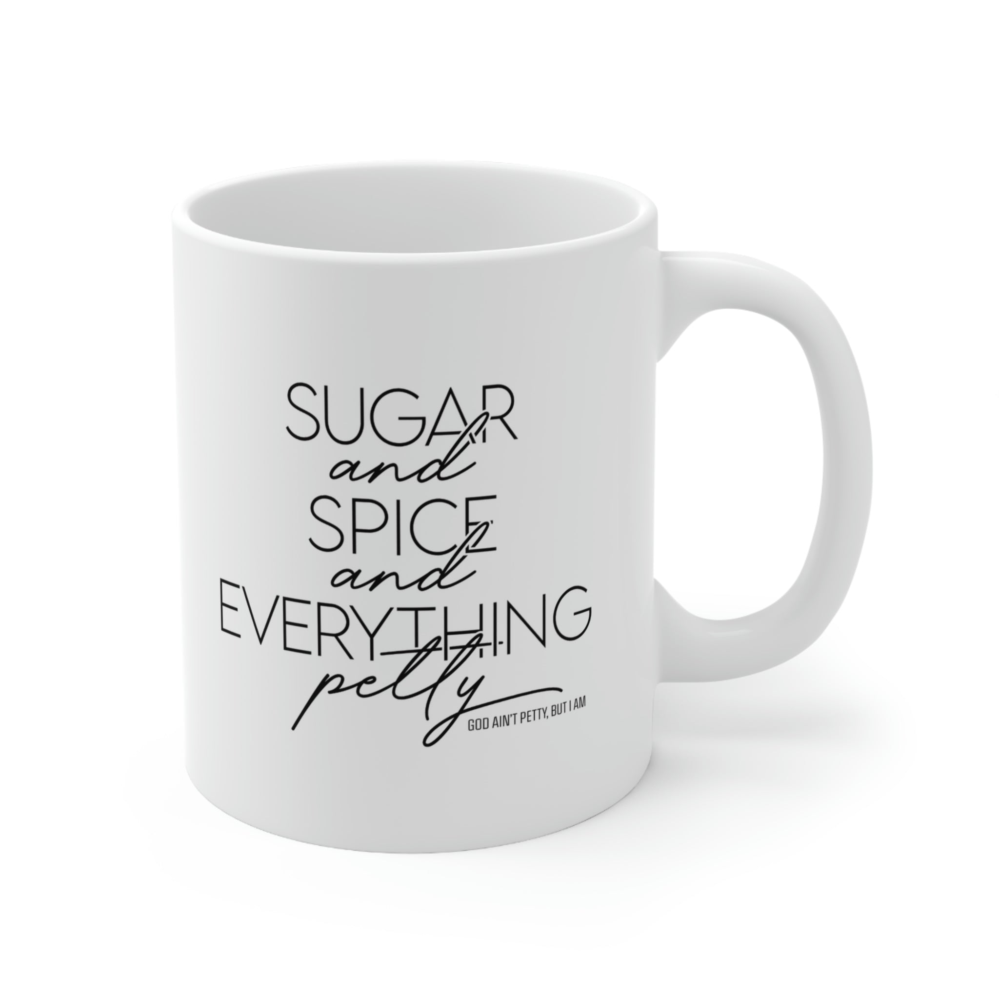 Sugar and Spice and everything petty Mug 11oz (White/Black)-Mug-The Original God Ain't Petty But I Am