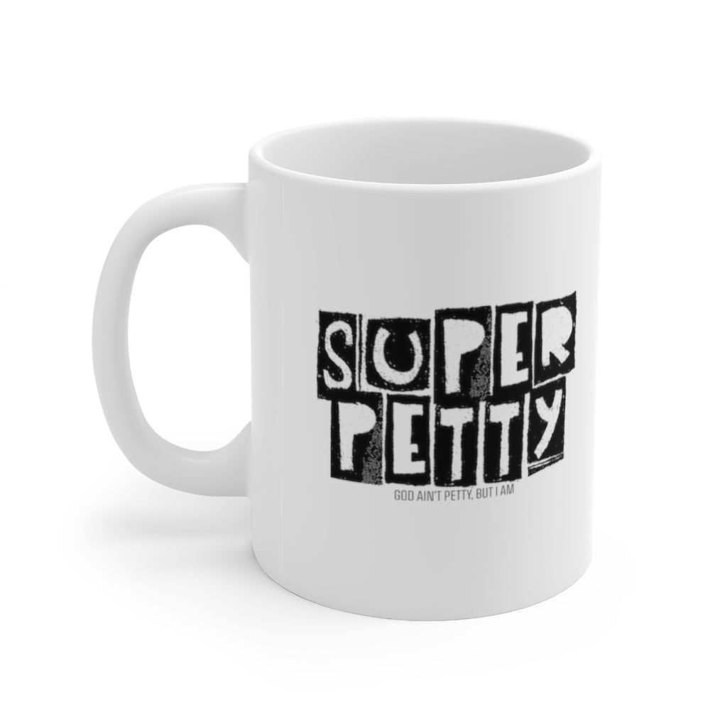 Super Petty Mug 11oz (White/Black)-Mug-The Original God Ain't Petty But I Am