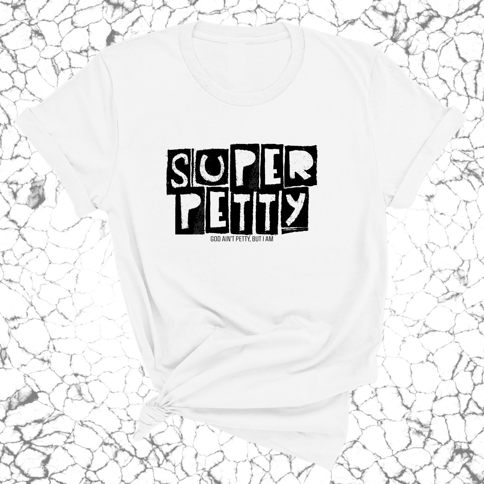 Super Petty Unisex Tee-T-Shirt-The Original God Ain't Petty But I Am
