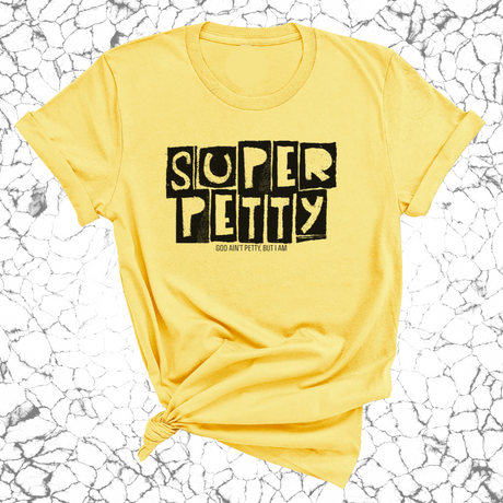 Super Petty Unisex Tee-T-Shirt-The Original God Ain't Petty But I Am
