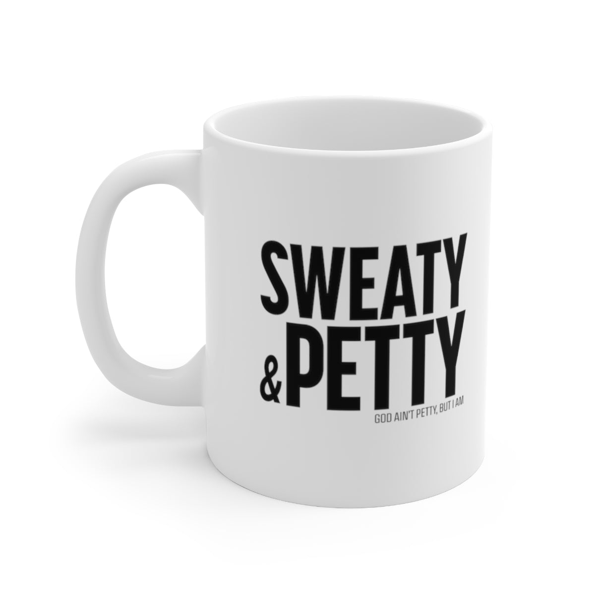 Sweaty and Petty Mug 11oz (White/Black)-Mug-The Original God Ain't Petty But I Am