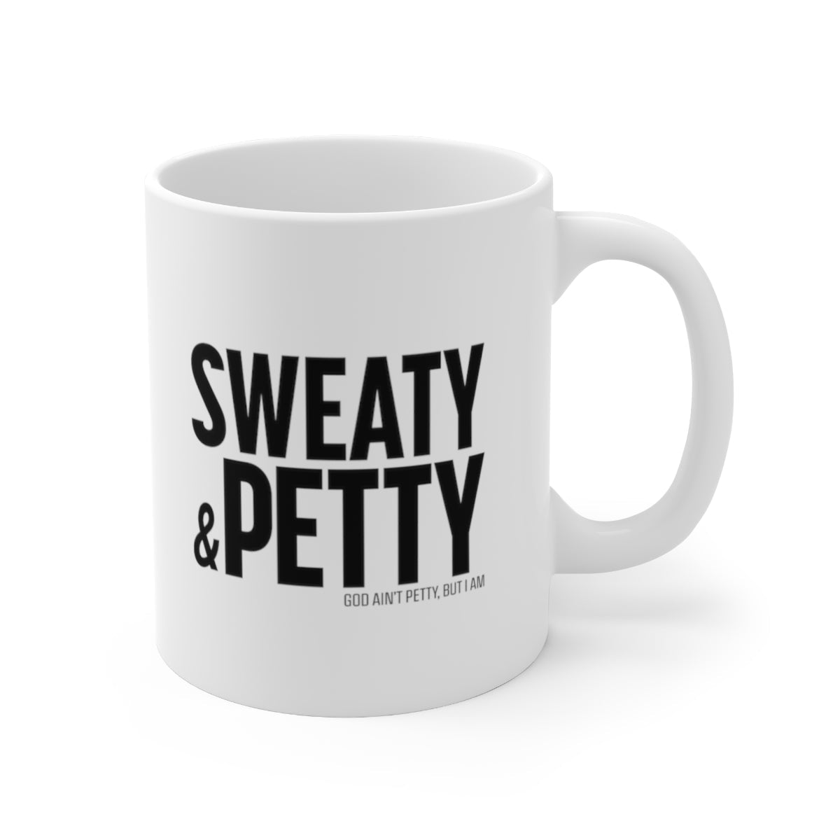 Sweaty and Petty Mug 11oz (White/Black)-Mug-The Original God Ain't Petty But I Am