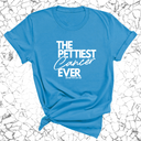 The Pettiest Cancer Ever Unisex Tee-T-Shirt-The Original God Ain't Petty But I Am