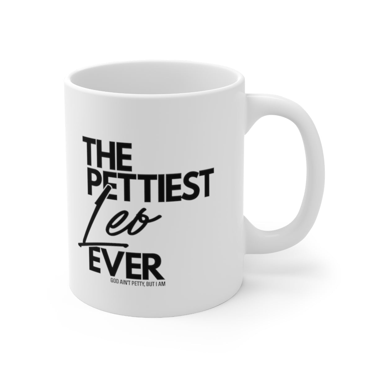 The Pettiest Leo Ever Mug 11oz (White/Black)-Mug-The Original God Ain't Petty But I Am