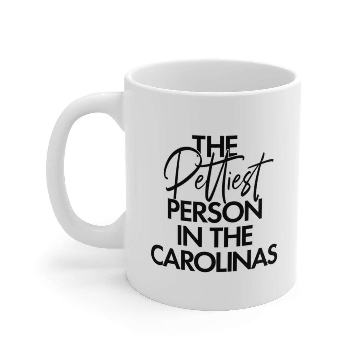 The Pettiest Person in Carolinas Mug 11oz (White/Black)-Mug-The Original God Ain't Petty But I Am