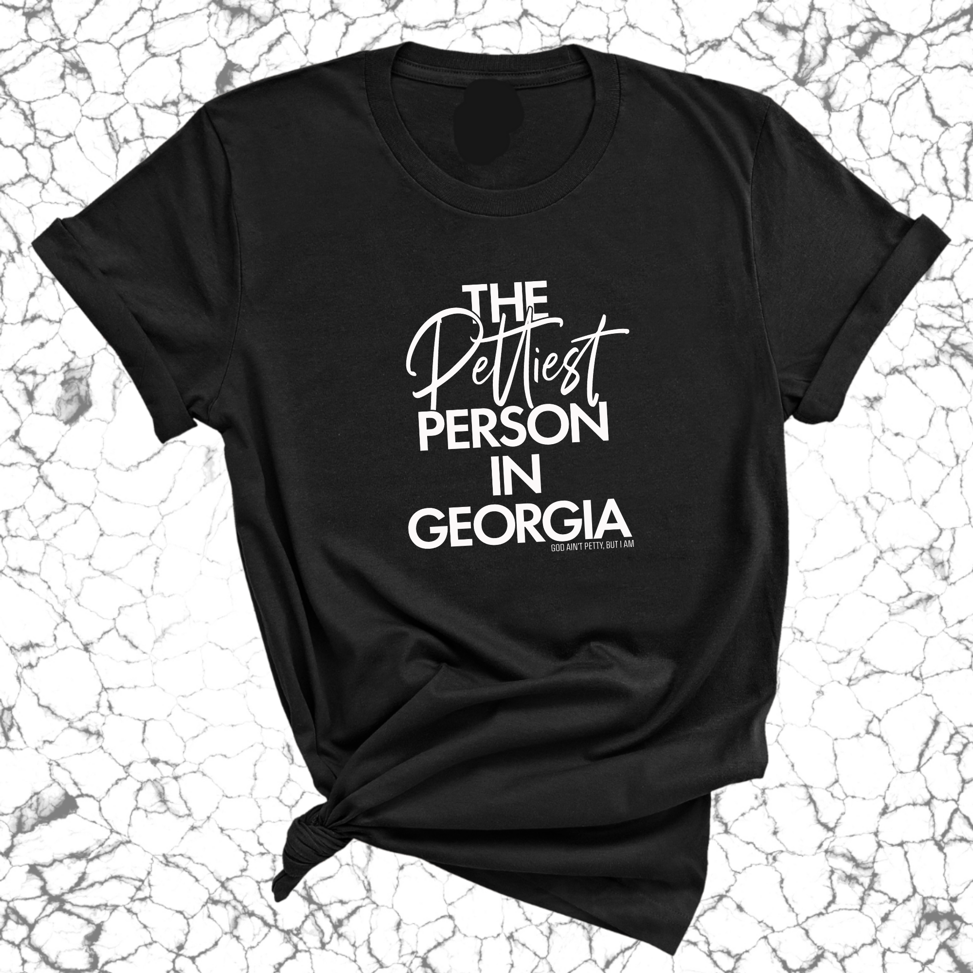 The Pettiest Person in Georgia Unisex Tee-T-Shirt-The Original God Ain't Petty But I Am