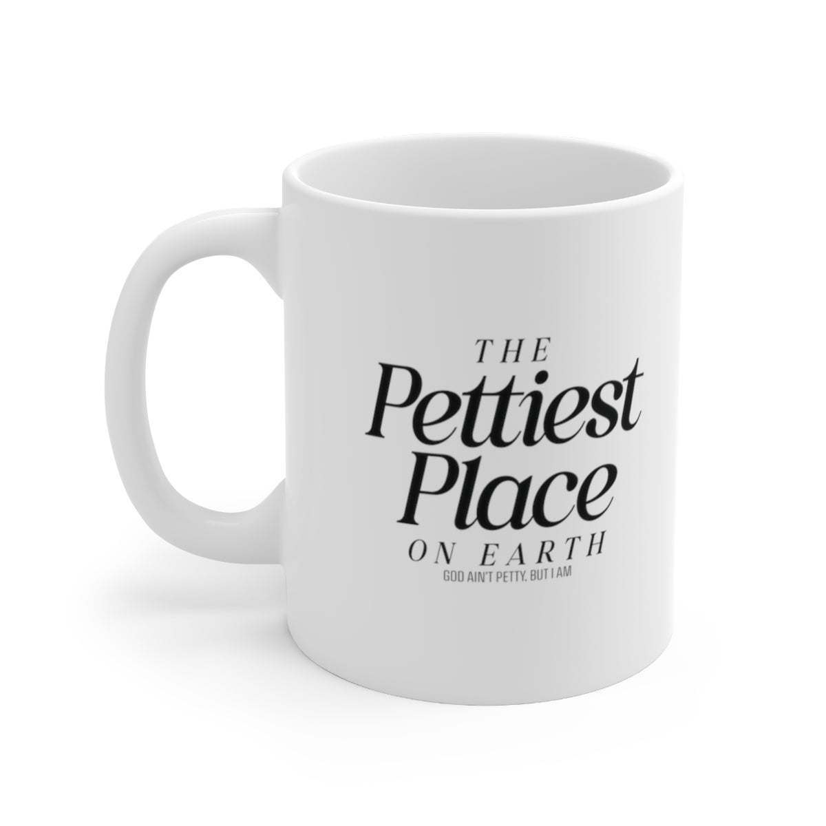 The Pettiest Place on Earth Mug 11oz (White/Black)-Mug-The Original God Ain't Petty But I Am