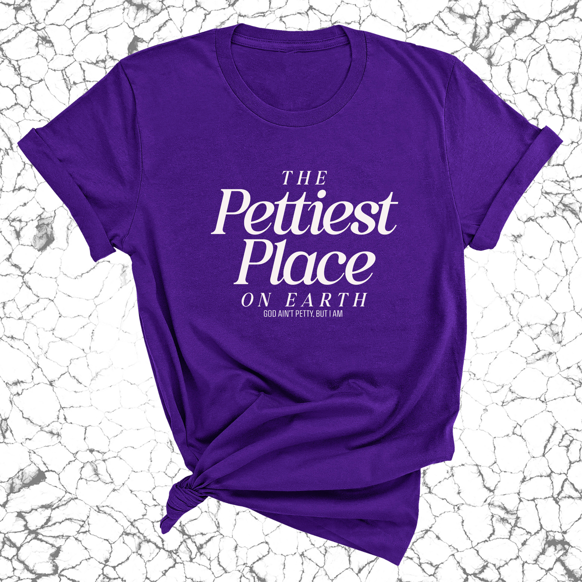 The Pettiest Place on Earth Unisex Tee-T-Shirt-The Original God Ain't Petty But I Am