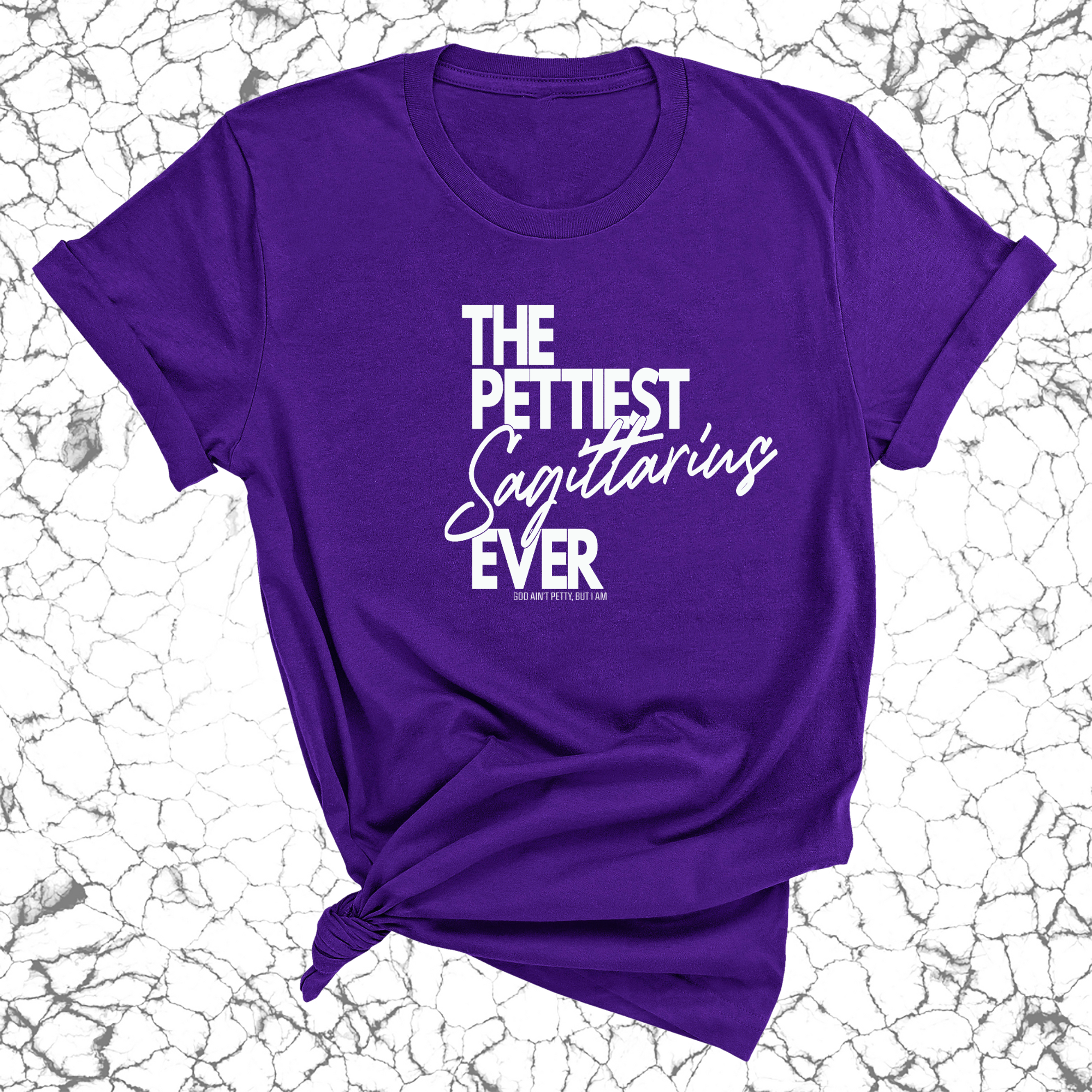 The Pettiest Sagittarius Ever Unisex Tee-T-Shirt-The Original God Ain't Petty But I Am