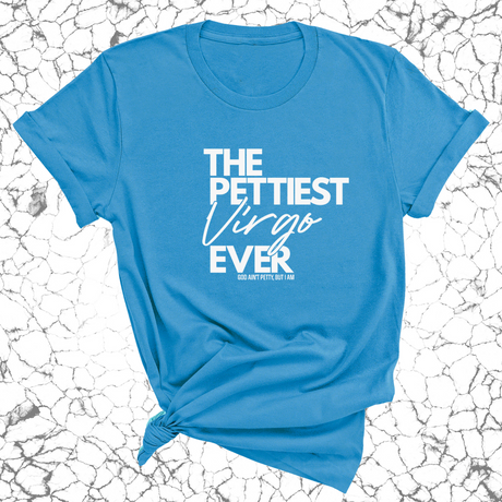 The Pettiest Virgo Ever Unisex Tee-T-Shirt-The Original God Ain't Petty But I Am