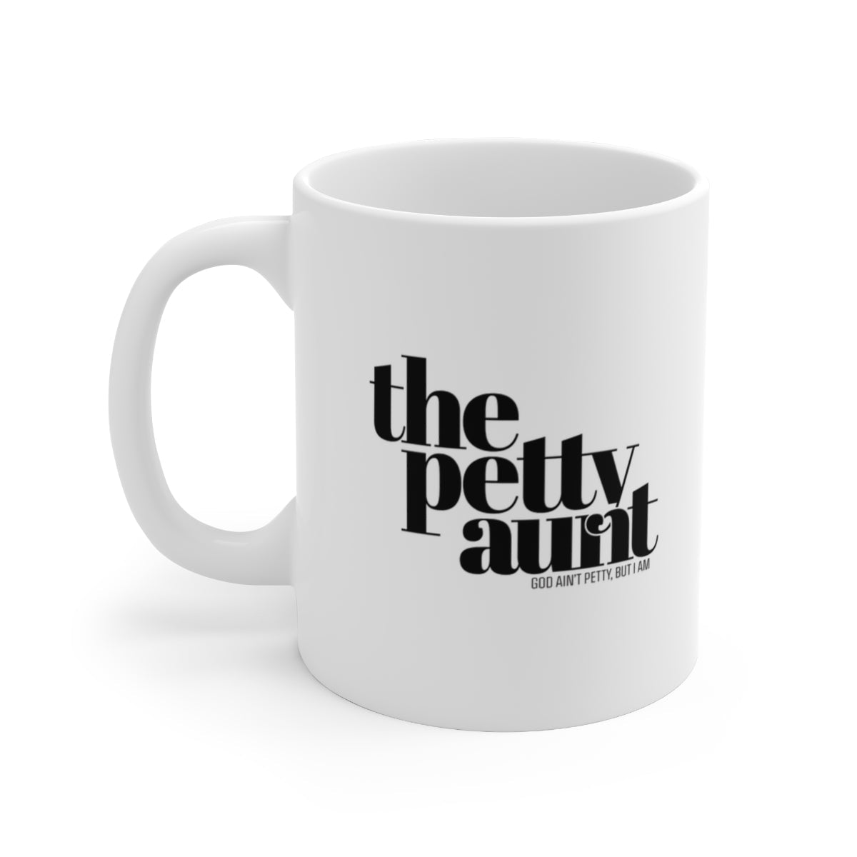 The Petty Aunt Petty Mug 11oz (White/Black)-Mug-The Original God Ain't Petty But I Am