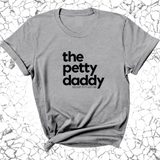 The Petty Daddy Unisex Tee-T-Shirt-The Original God Ain't Petty But I Am