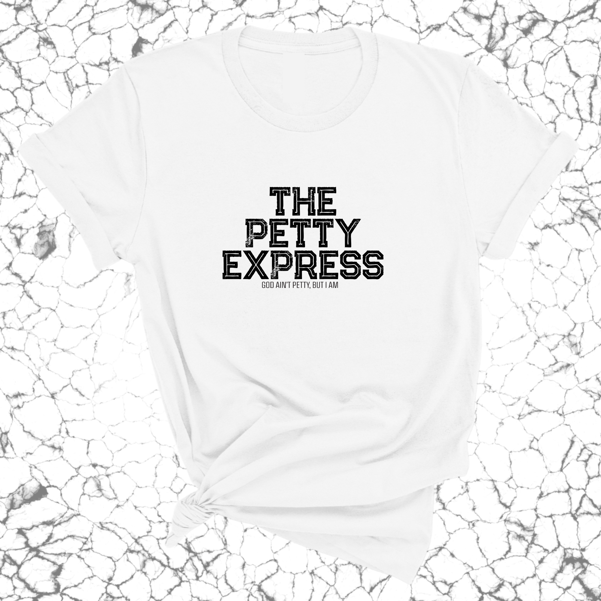 The Petty Express Unisex Tee-T-Shirt-The Original God Ain't Petty But I Am