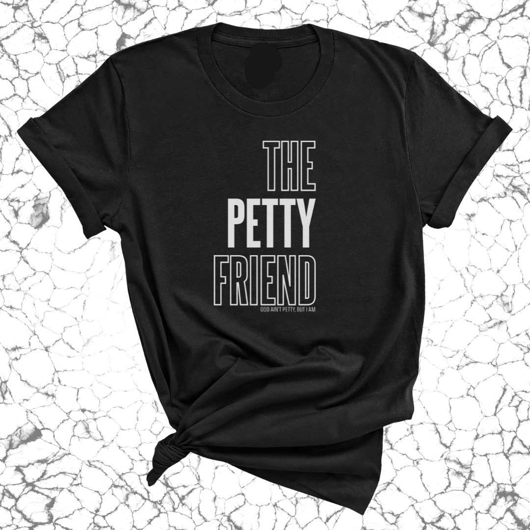 The Petty Friend Unisex Tee-T-Shirt-The Original God Ain't Petty But I Am
