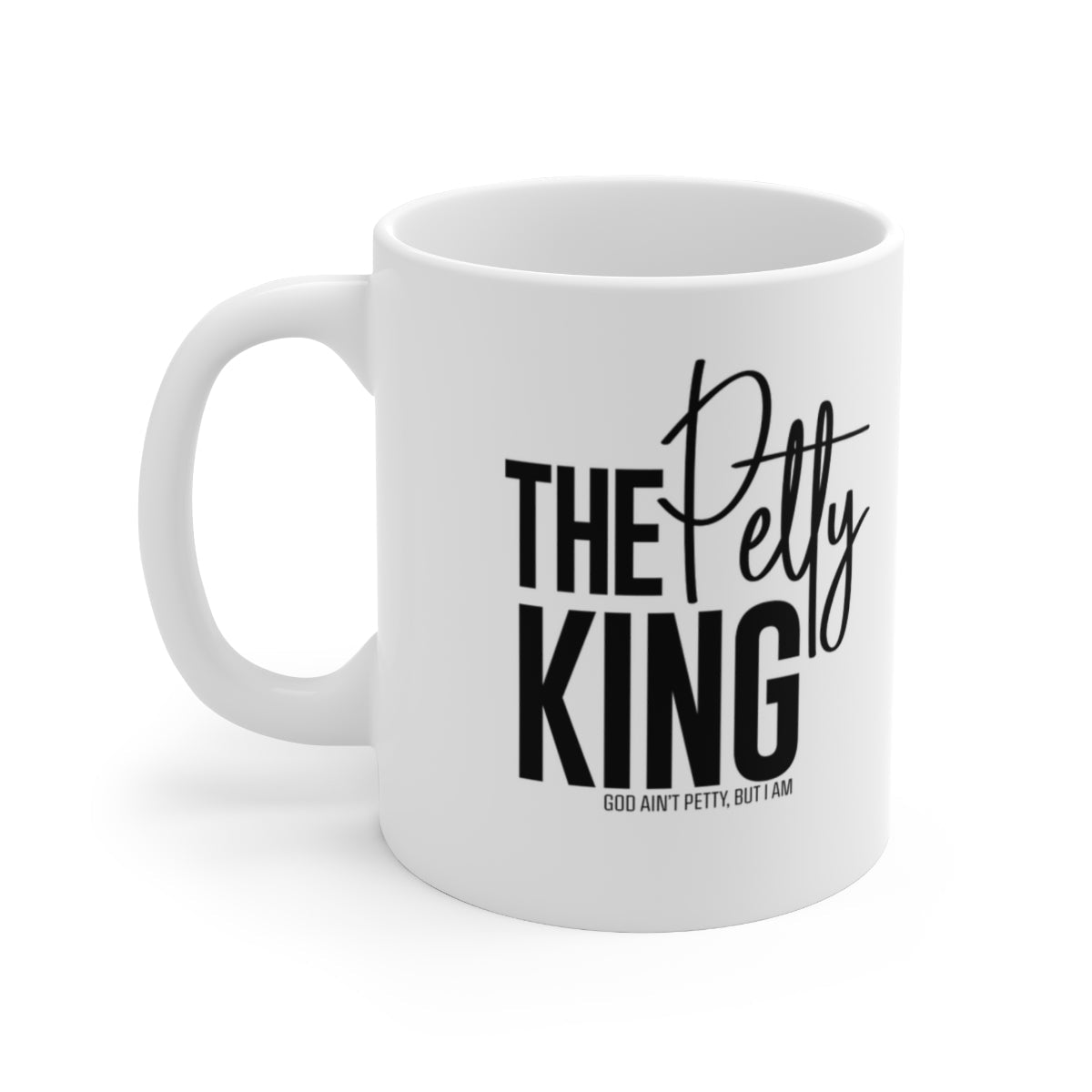 The Petty King Mug 11oz (White/Black)-Mug-The Original God Ain't Petty But I Am