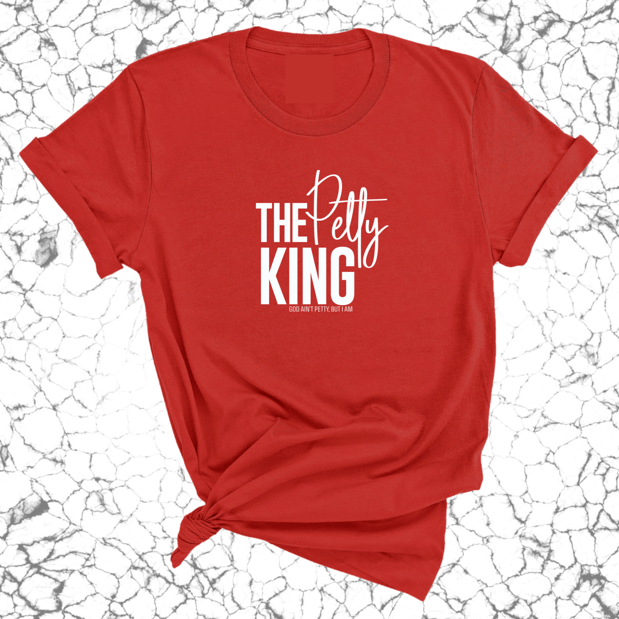 The Petty King Unisex Tee-T-Shirt-The Original God Ain't Petty But I Am