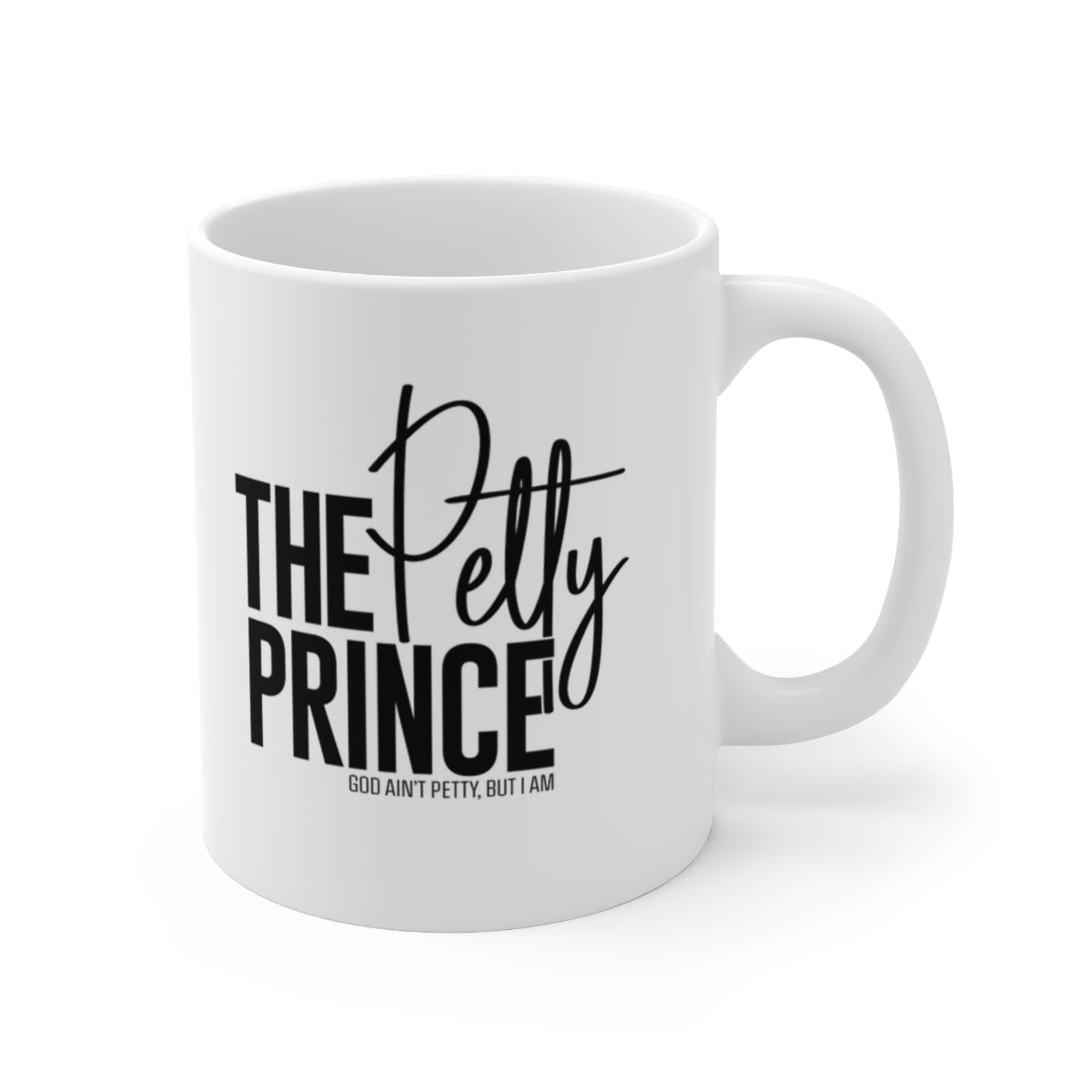 The Petty Prince Mug 11oz (White/Black)-Mug-The Original God Ain't Petty But I Am