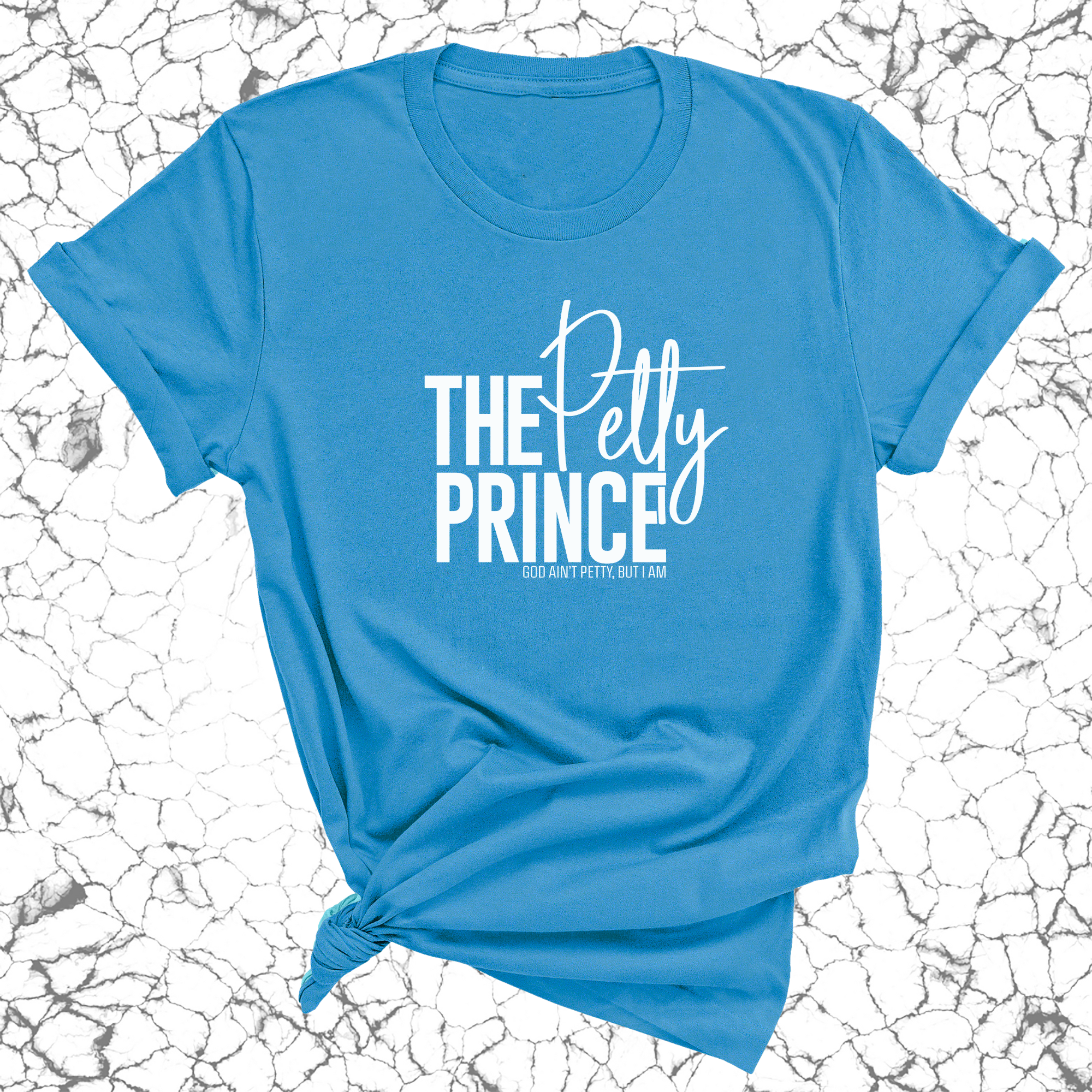 The Petty Prince Unisex Tee-T-Shirt-The Original God Ain't Petty But I Am