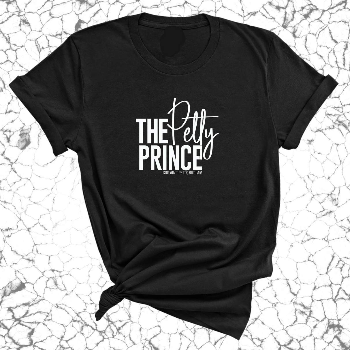 The Petty Prince Unisex Tee-T-Shirt-The Original God Ain't Petty But I Am