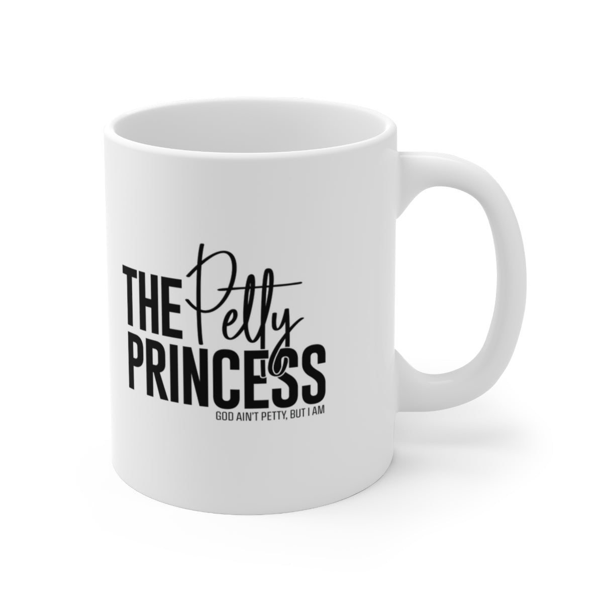 The Petty Princess Mug 11oz (White/Black)-Mug-The Original God Ain't Petty But I Am