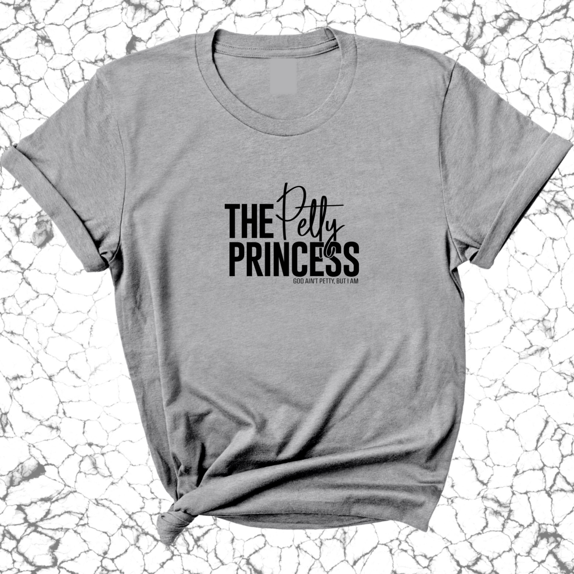 The Petty Princess Unisex Tee-T-Shirt-The Original God Ain't Petty But I Am