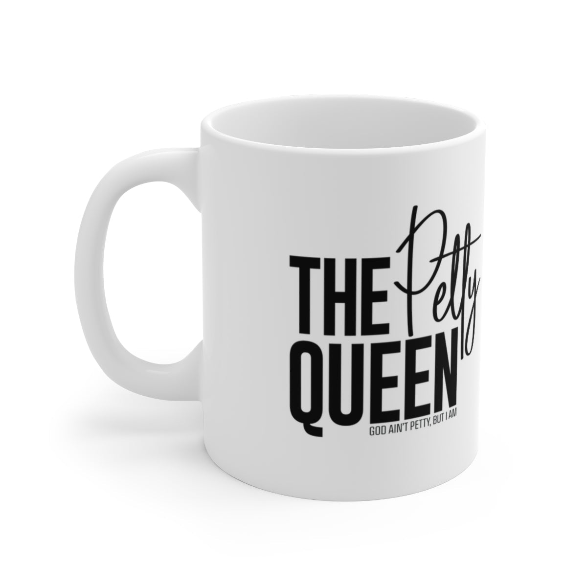 The Petty Queen Mug 11oz (White/Black)-Mug-The Original God Ain't Petty But I Am