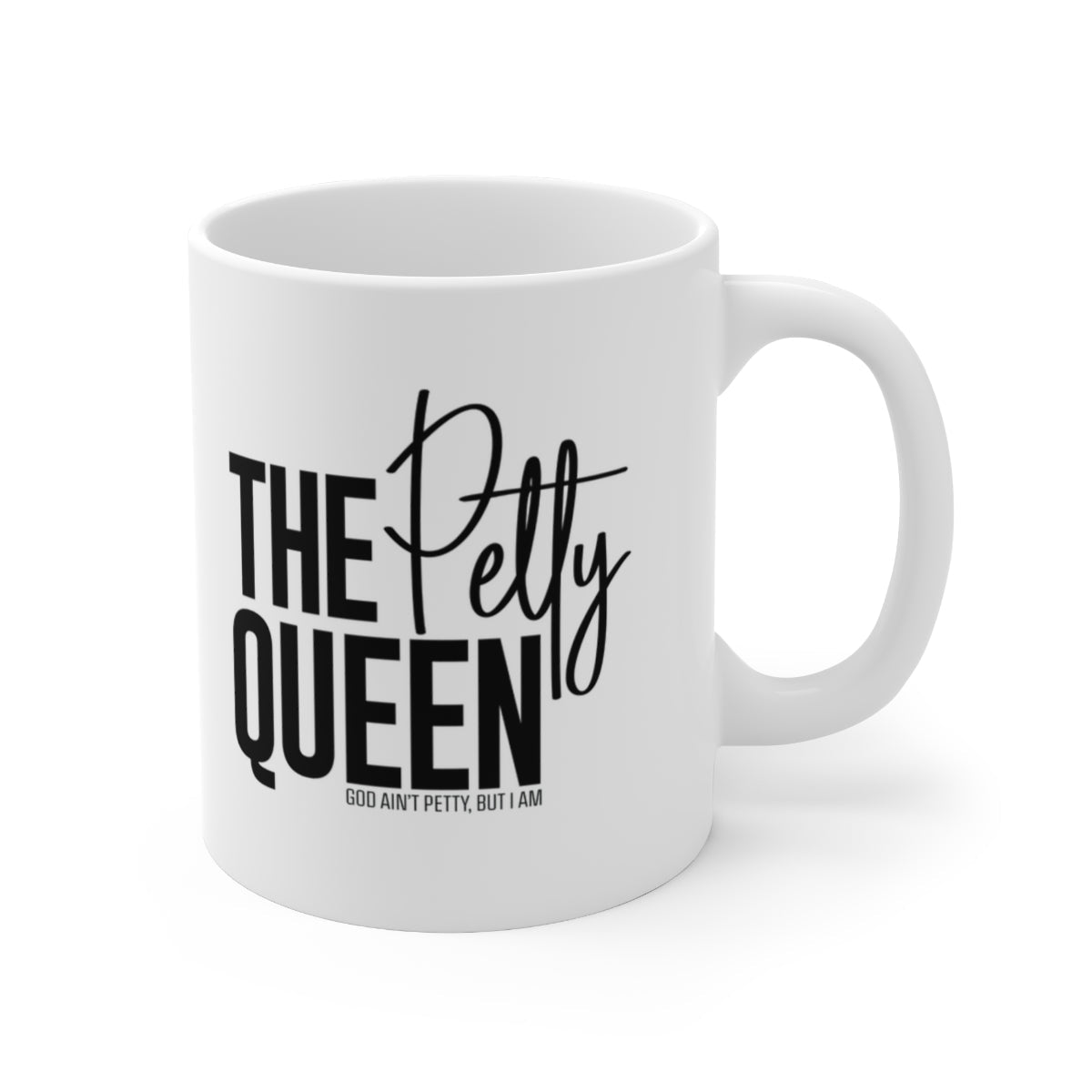 The Petty Queen Mug 11oz (White/Black)-Mug-The Original God Ain't Petty But I Am