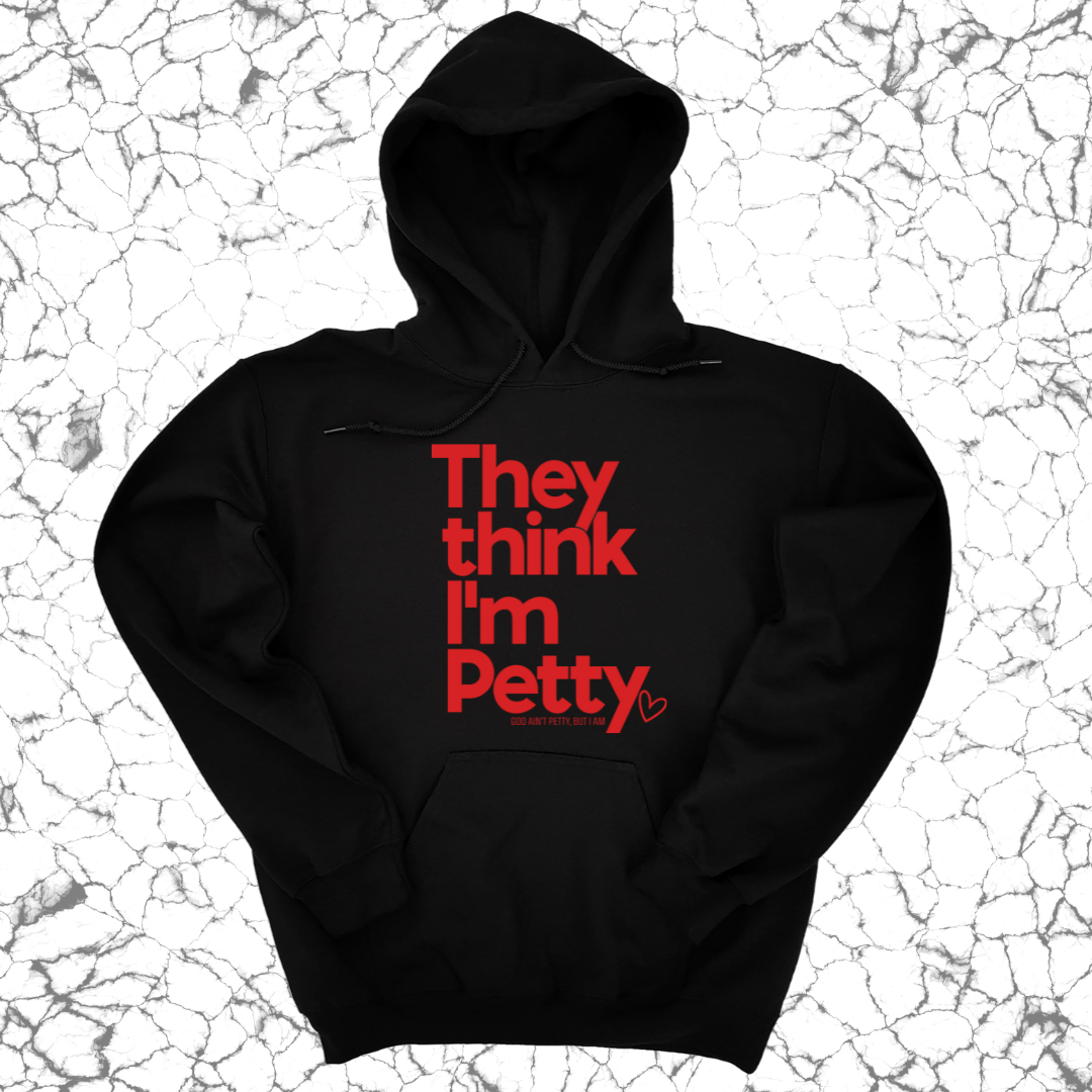 They Think I'm Petty Hoodie-Hoodie-The Original God Ain't Petty But I Am