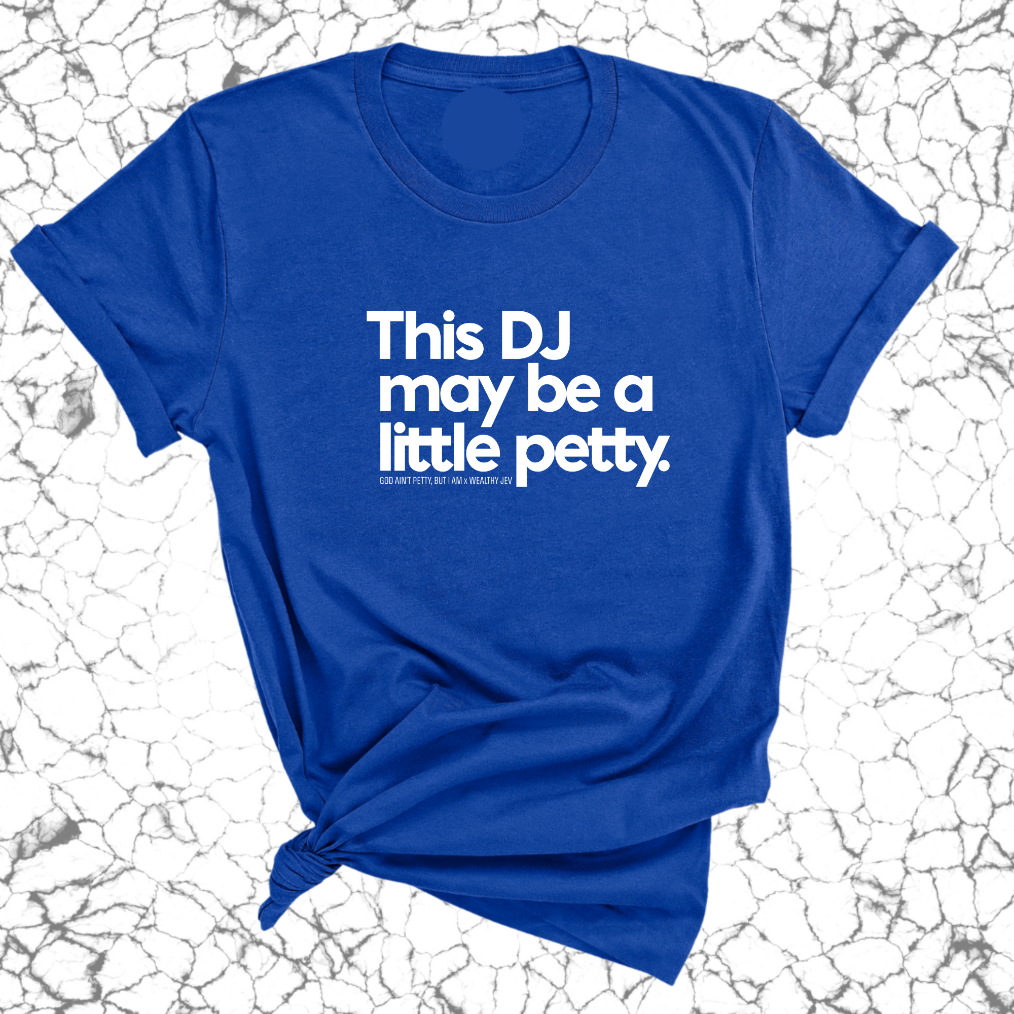 This DJ maybe a little petty Unisex Tee (God Ain't Petty, but I Am x Wealthy Jev Collab)-T-Shirt-The Original God Ain't Petty But I Am
