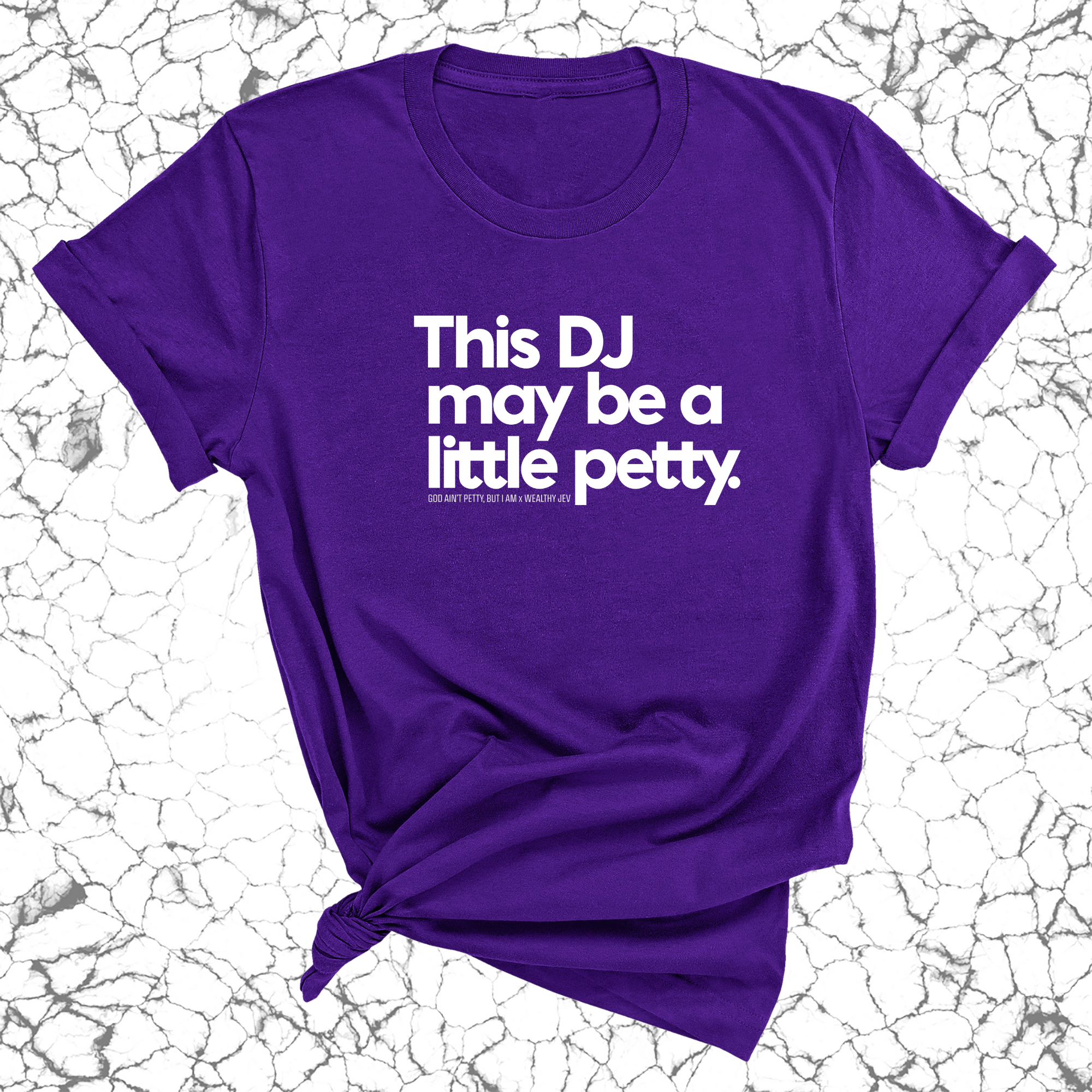 This DJ maybe a little petty Unisex Tee (God Ain't Petty, but I Am x Wealthy Jev Collab)-T-Shirt-The Original God Ain't Petty But I Am