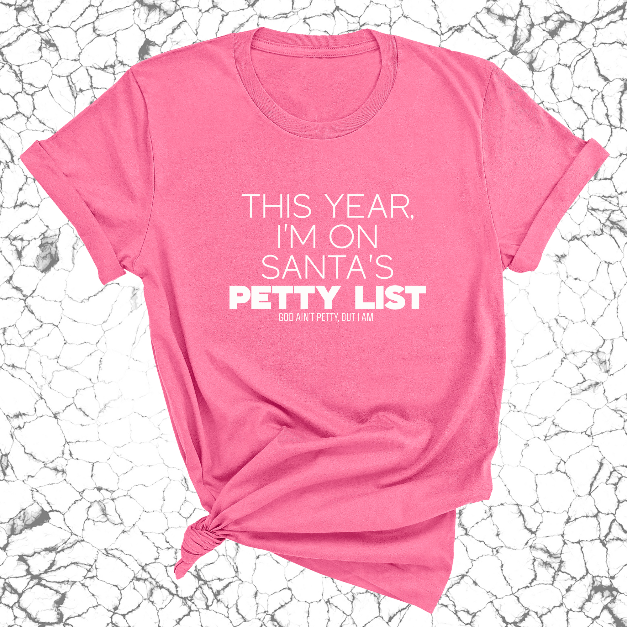 This Year I'm on Santa's Petty List Unisex Tee-T-Shirt-The Original God Ain't Petty But I Am