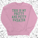 This is My Pretty And Petty Sweater Unisex Sweatshirt-Sweatshirt-The Original God Ain't Petty But I Am