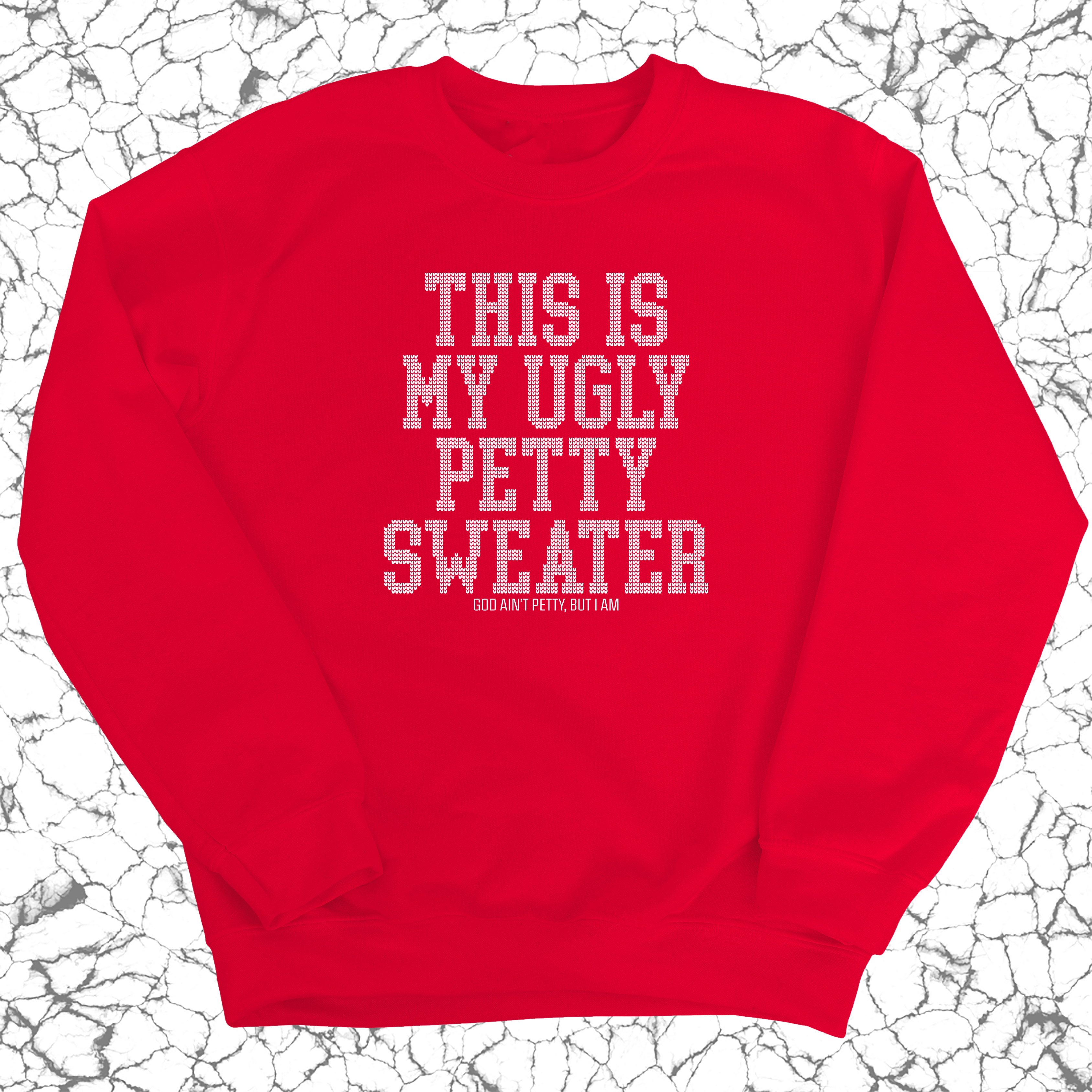 This is My Ugly Petty Sweater Unisex Sweatshirt-Sweatshirt-The Original God Ain't Petty But I Am