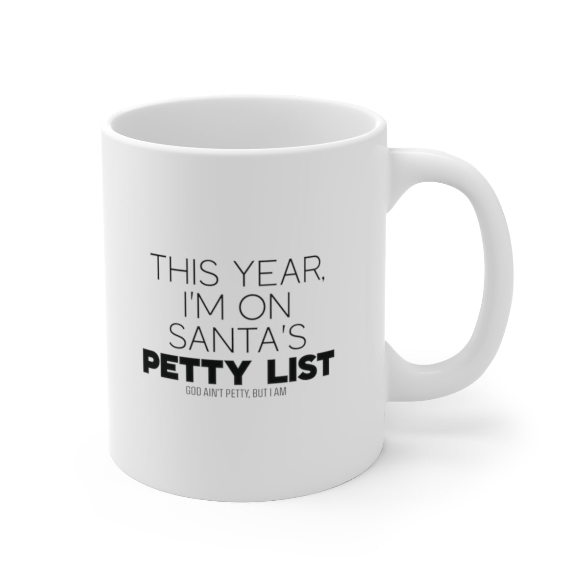 This year I'm on Santa's Petty List Mug 11oz (White/Black)-Mug-The Original God Ain't Petty But I Am