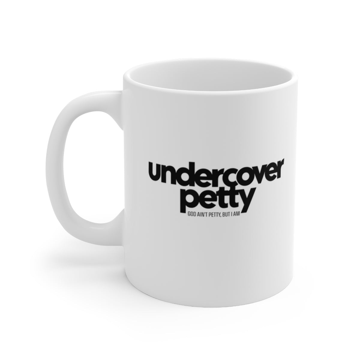 Undercover Petty Mug 11oz (White/Black)-Mug-The Original God Ain't Petty But I Am