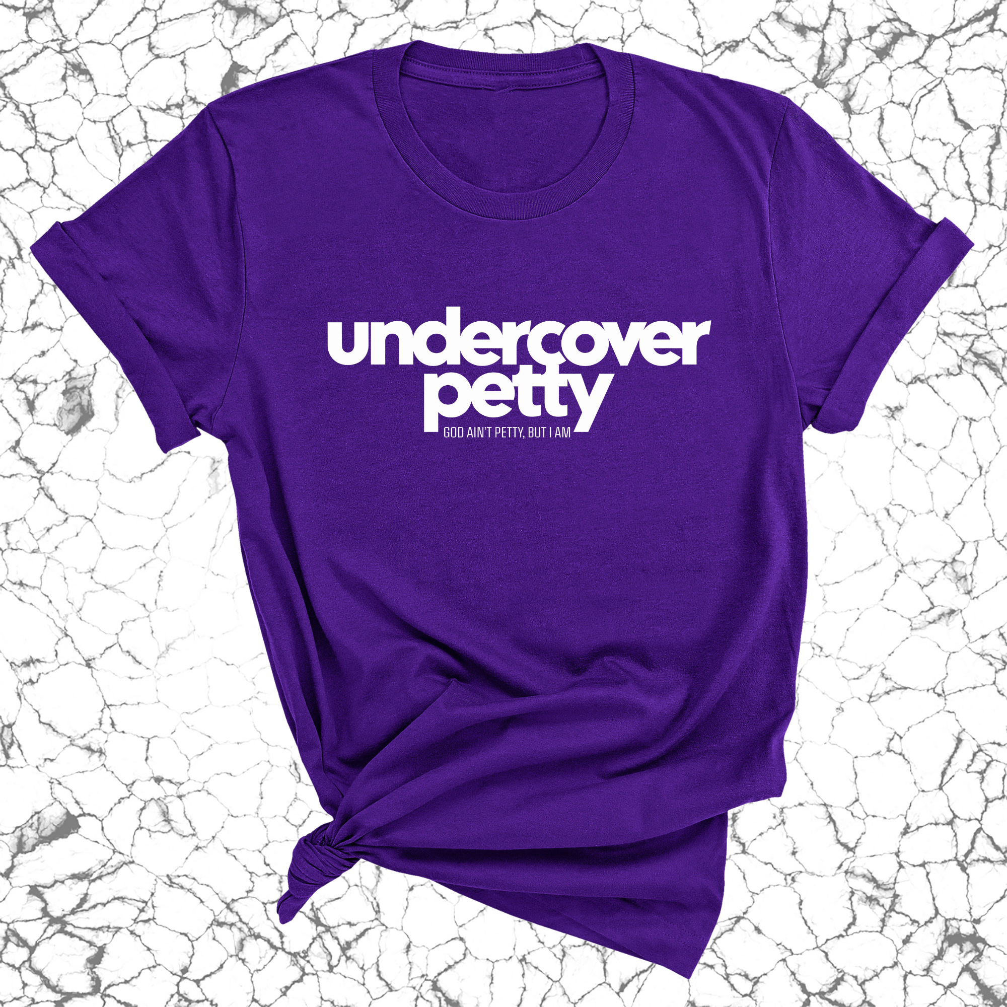 Undercover Petty Unisex Tee-T-Shirt-The Original God Ain't Petty But I Am