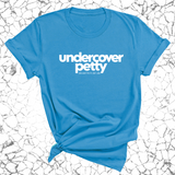 Undercover Petty Unisex Tee-T-Shirt-The Original God Ain't Petty But I Am