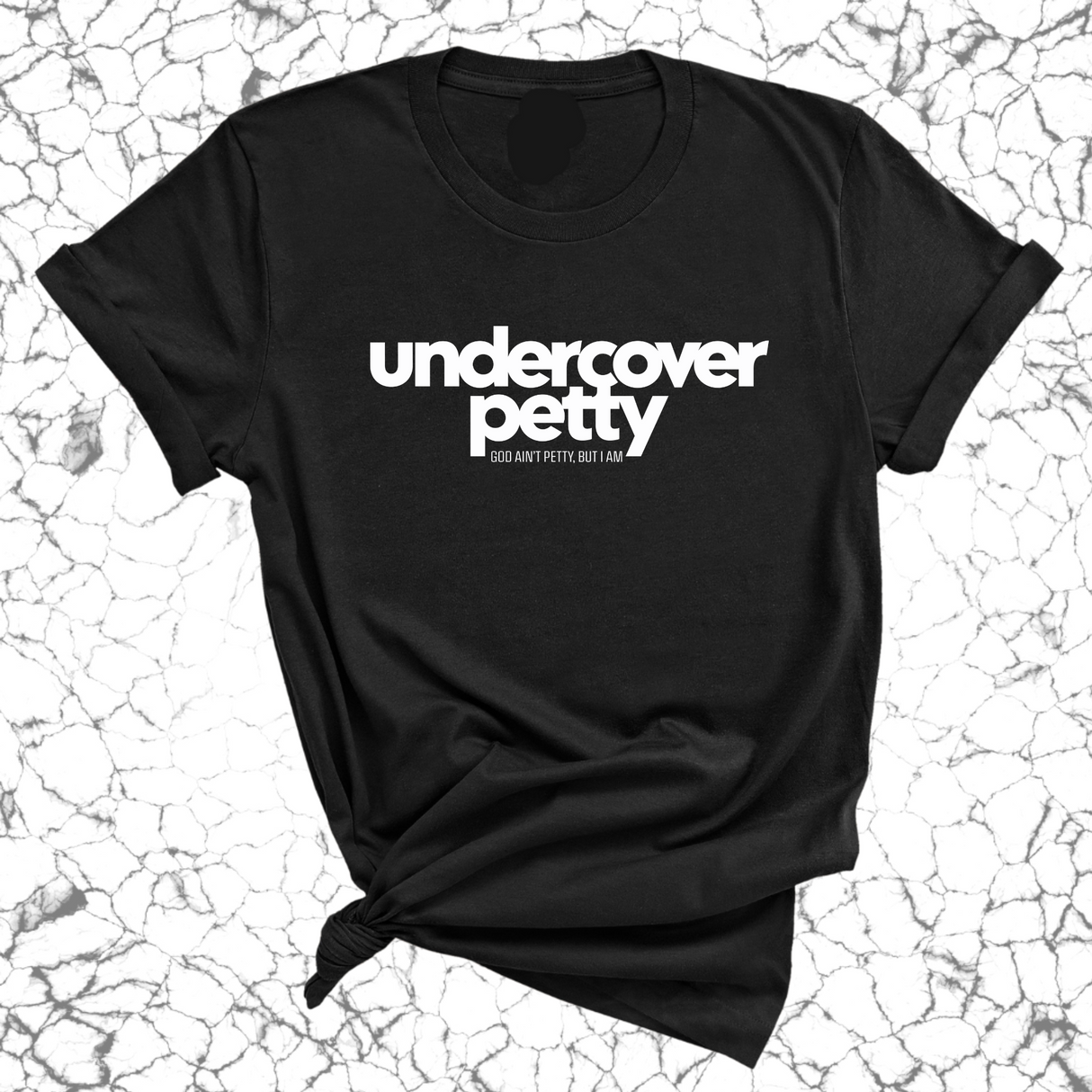Undercover Petty Unisex Tee-T-Shirt-The Original God Ain't Petty But I Am