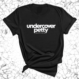 Undercover Petty Unisex Tee-T-Shirt-The Original God Ain't Petty But I Am