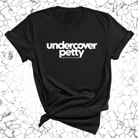 Undercover Petty Unisex Tee-T-Shirt-The Original God Ain't Petty But I Am