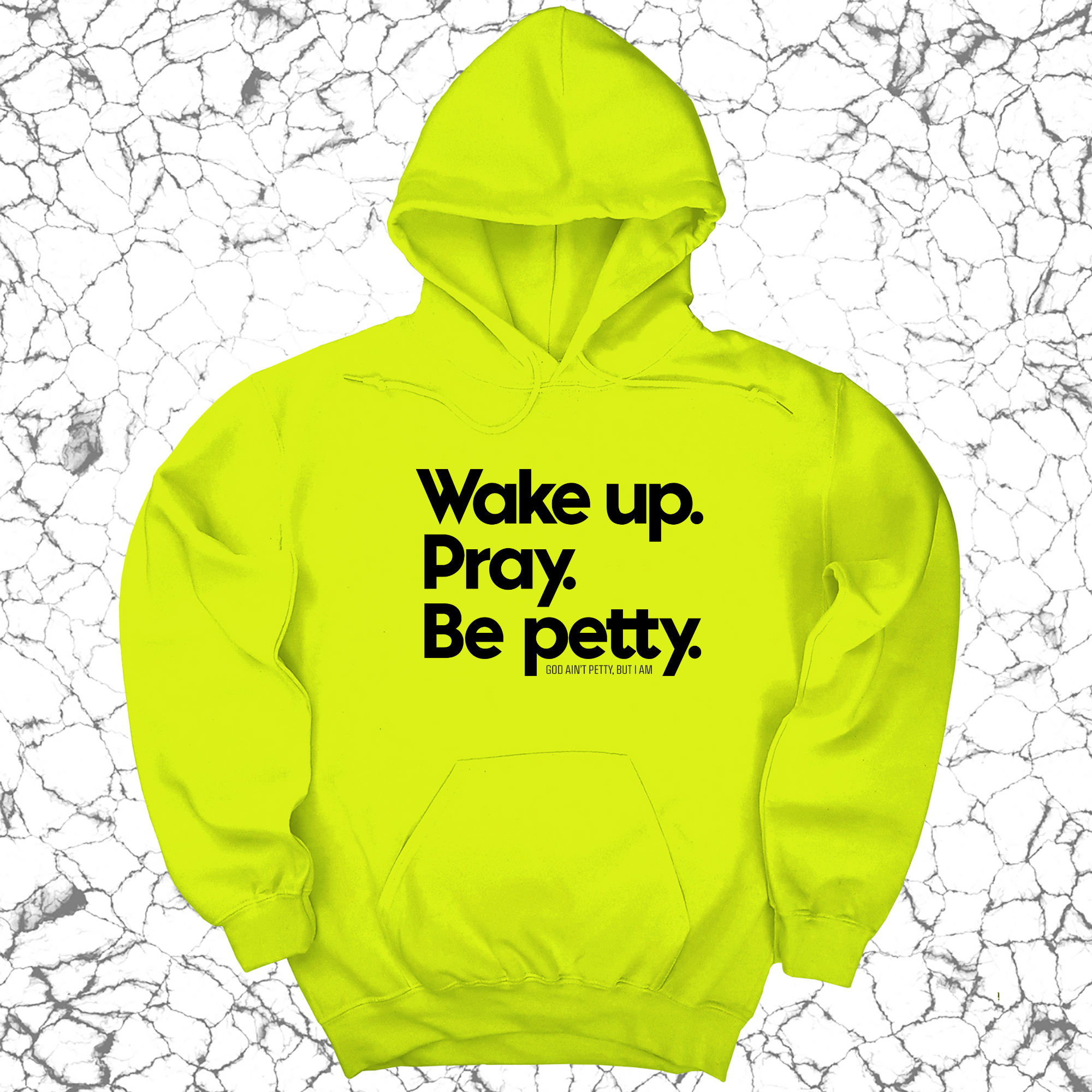 Wake up. Pray. Be Petty Unisex Hoodie-Hoodie-The Original God Ain't Petty But I Am