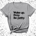 Wake up. Pray. Be Petty Unisex Tee-T-Shirt-The Original God Ain't Petty But I Am